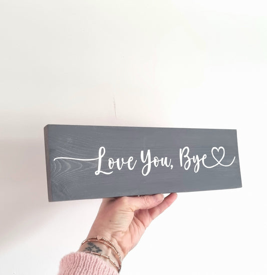 Love you bye wooden sign for family home