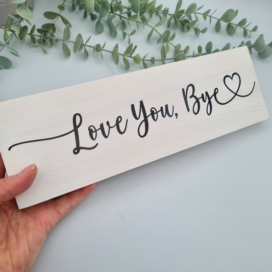 Love you bye wooden sign for family home