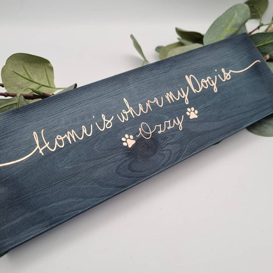 Home is Where My Dog Is Personalised Wooden Sign