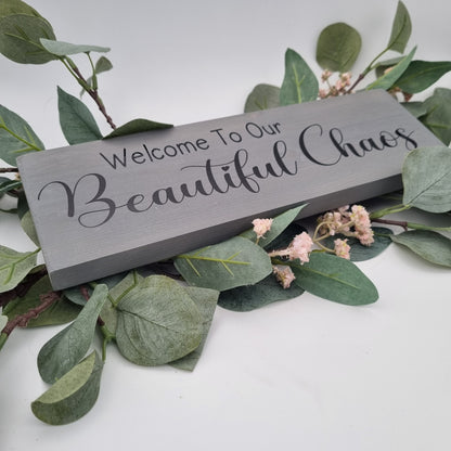 Welcome to Our Beautiful Chaos wooden sign - Customised and made to order