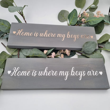 Customised Home is Where My girls are wooden family name sign, Home is Where My Boys are