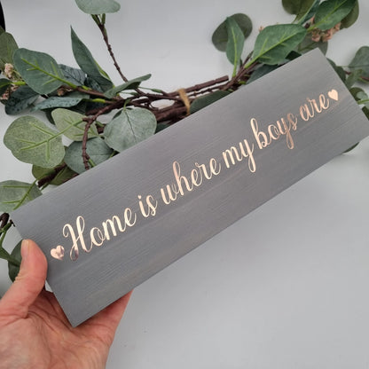Customised Home is Where My girls are wooden family name sign, Home is Where My Boys are