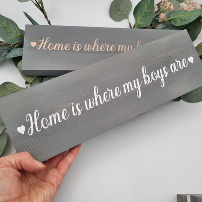 Customised Home is Where My girls are wooden family name sign, Home is Where My Boys are