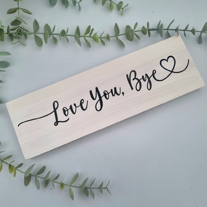Love you bye wooden sign for family home