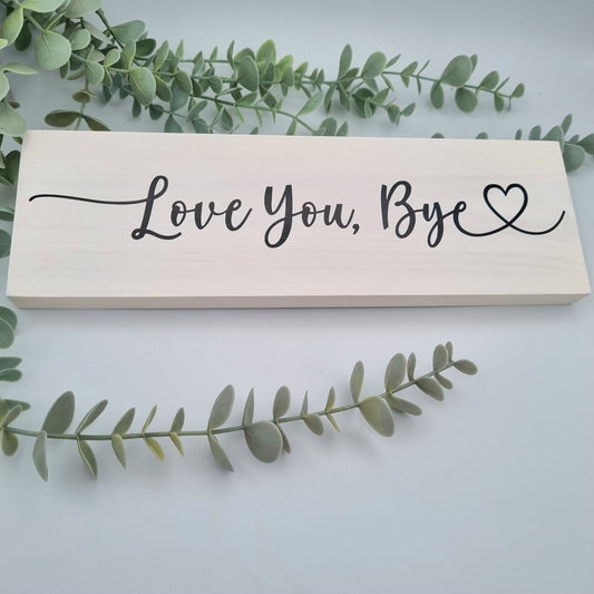 Love you bye wooden sign for family home