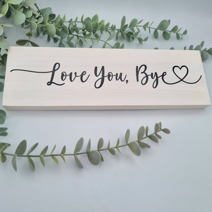 Love you bye wooden sign for family home
