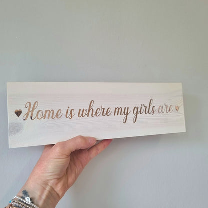 Customised Home is Where My girls are wooden family name sign, Home is Where My Boys are