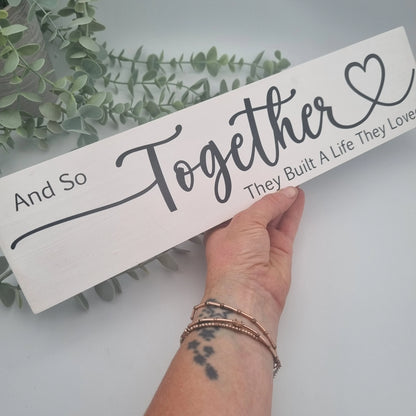 And so together they built a life they loved wooden sign for family home