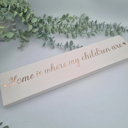 Customised Home is Where My girls are wooden family name sign, Home is Where My Boys are