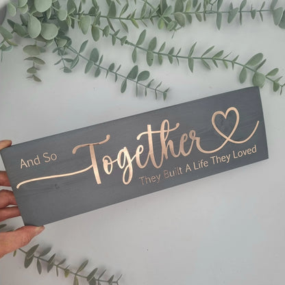 And so together they built a life they loved wooden sign for family home
