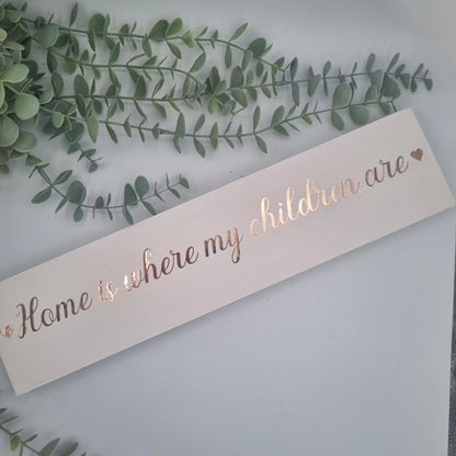 Customised Home is Where My girls are wooden family name sign, Home is Where My Boys are