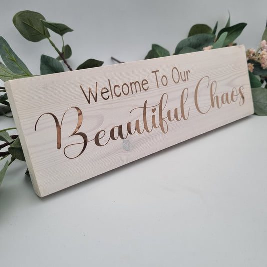 Welcome to Our Beautiful Chaos wooden sign - Customised and made to order